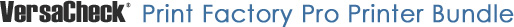 VersaCheck Print Factory Pro Printer Bundle